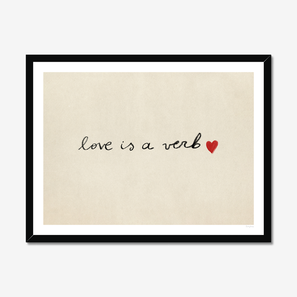Love is a Verb Fine Art Print + Frame