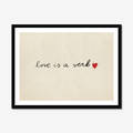 Love is a Verb Fine Art Print + Frame