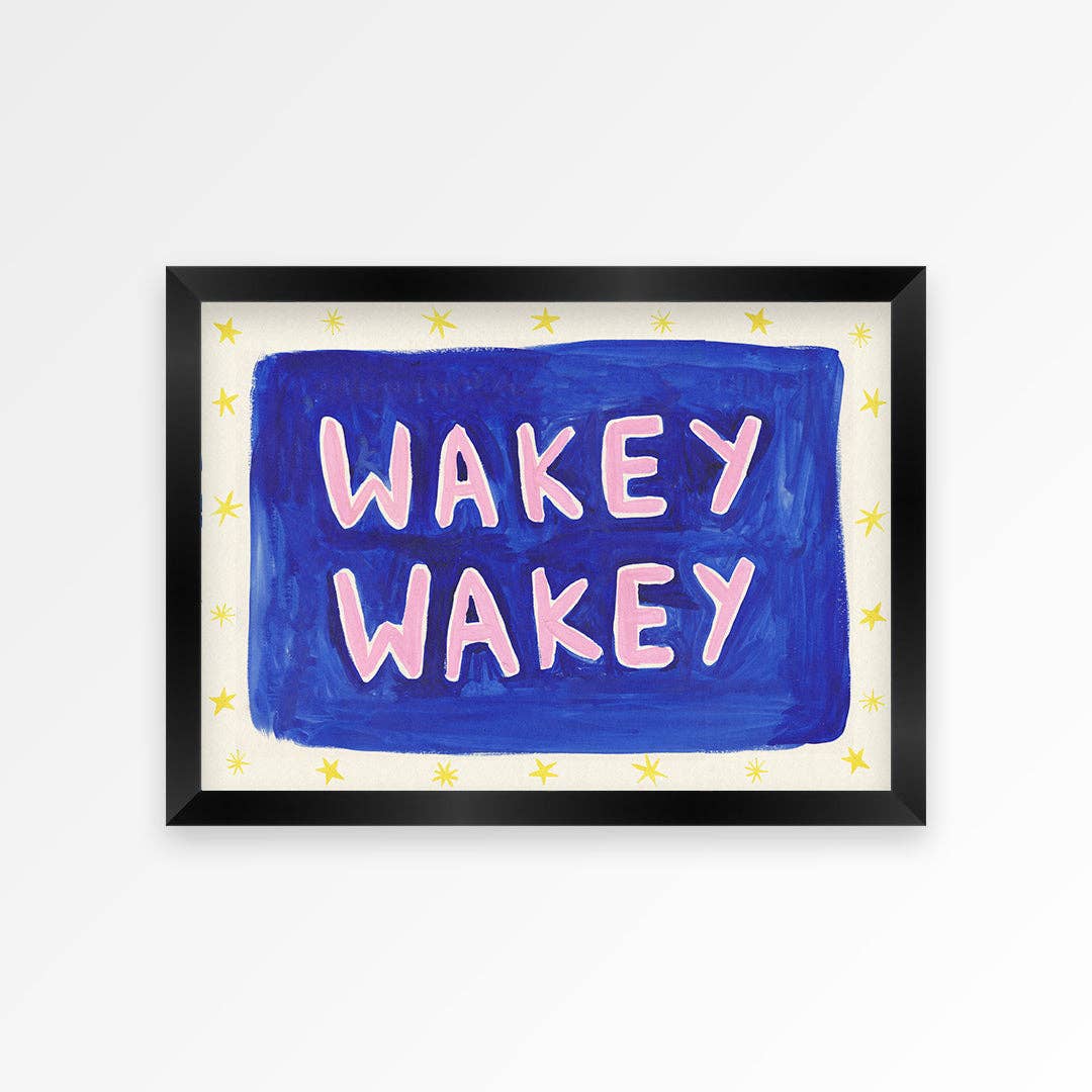 Wakey Wakey Print